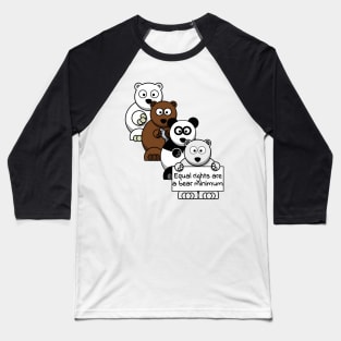 Equal rights are a bear minimum Baseball T-Shirt